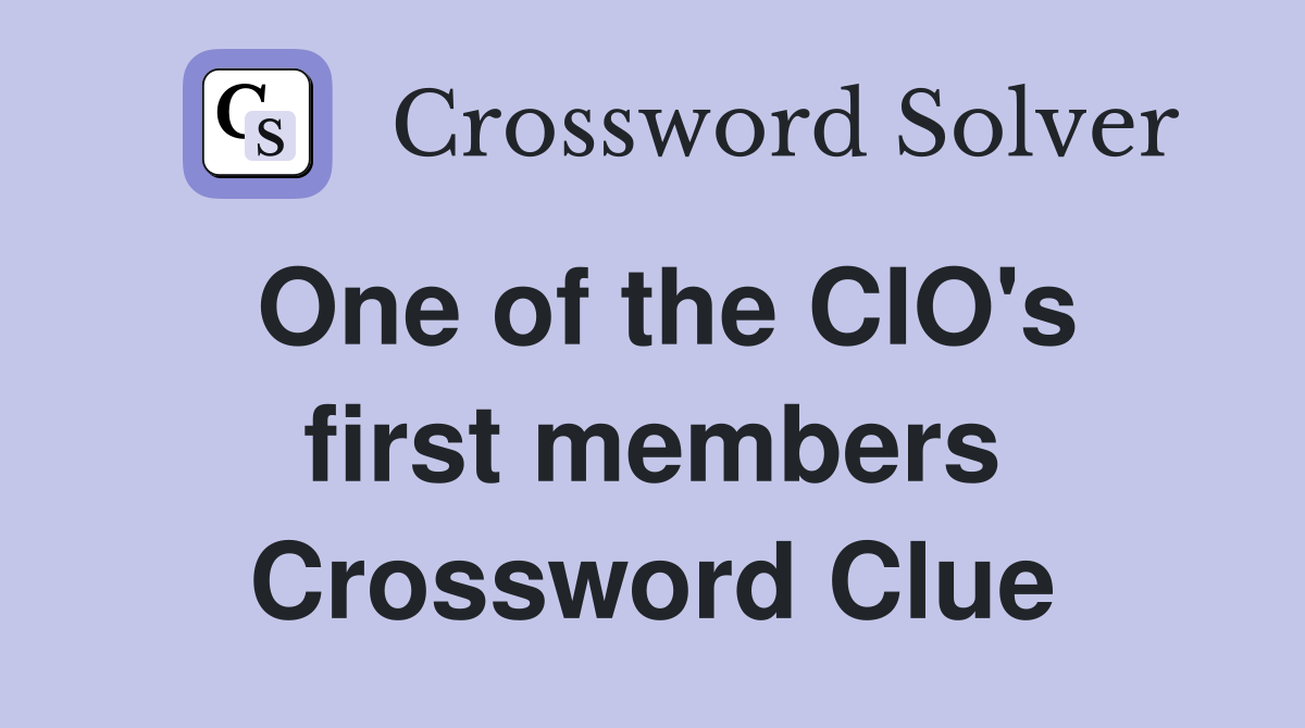 One of the CIO's first members Crossword Clue