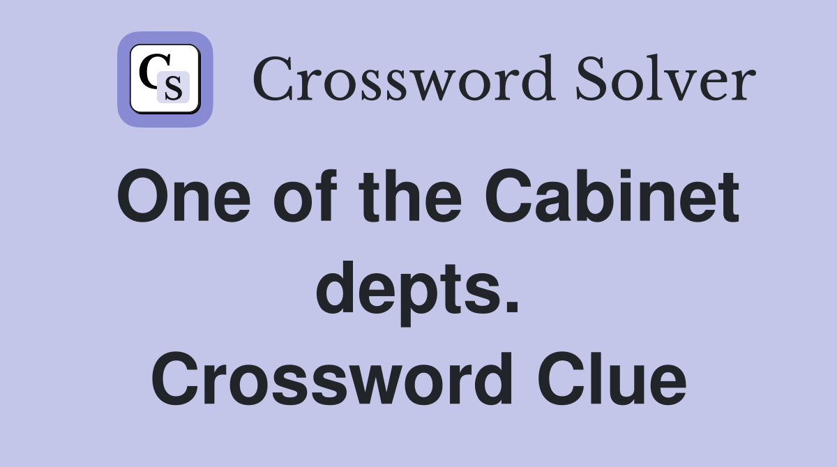 One of the Cabinet depts. Crossword Clue