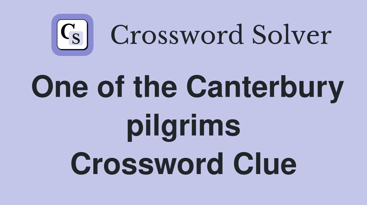 One of the Canterbury pilgrims Crossword Clue
