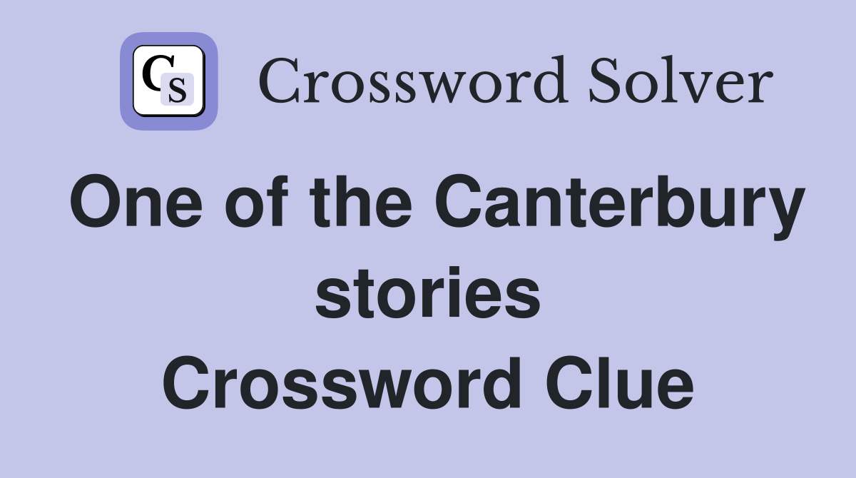 One of the Canterbury stories Crossword Clue