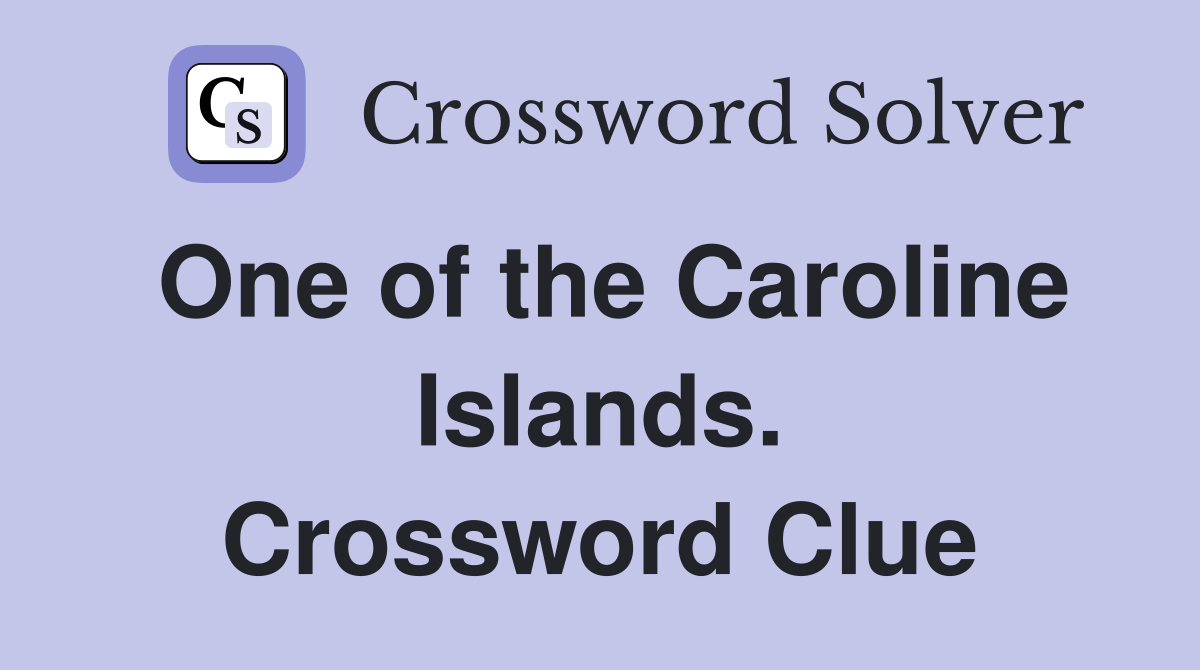 One of the Caroline Islands. Crossword Clue
