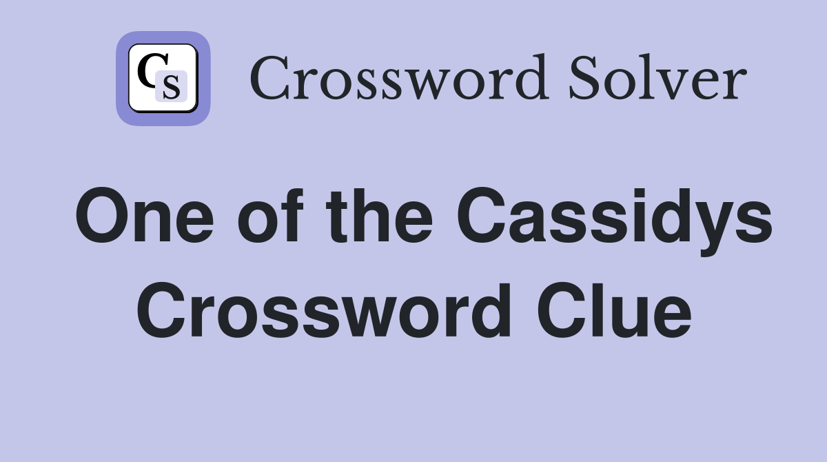 One of the Cassidys Crossword Clue