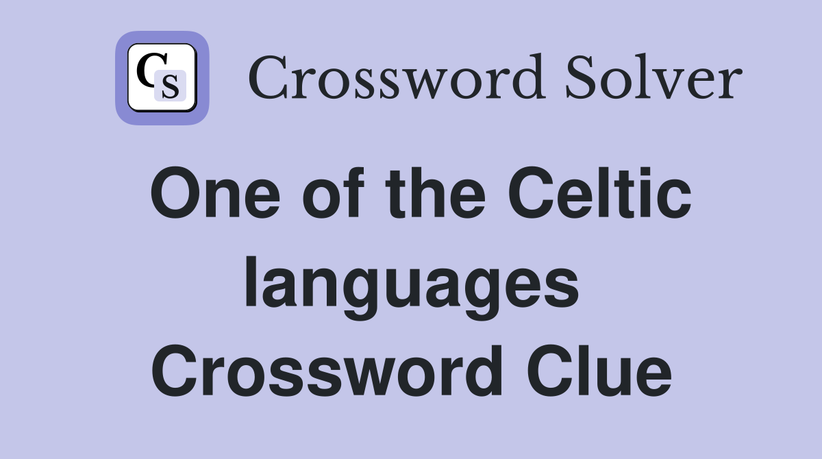 One of the Celtic languages Crossword Clue