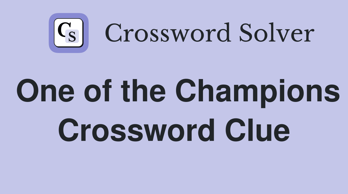One of the Champions Crossword Clue