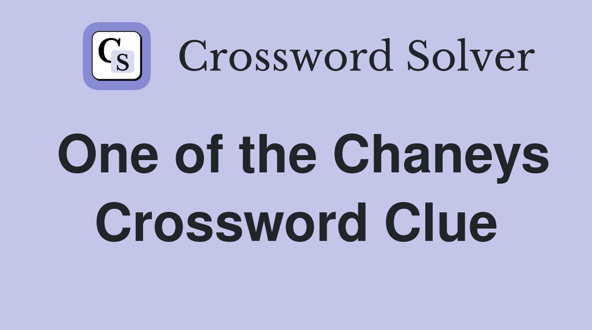 One of the Chaneys Crossword Clue