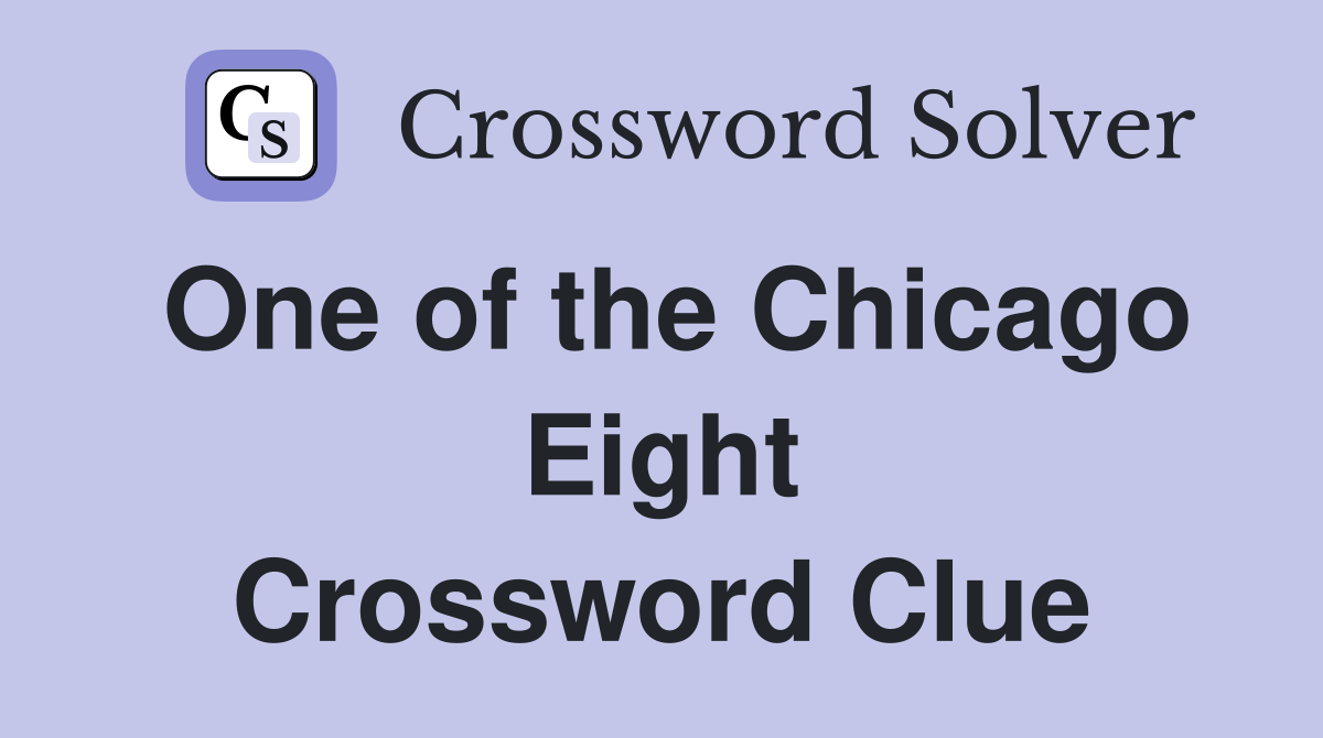 One of the Chicago Eight Crossword Clue