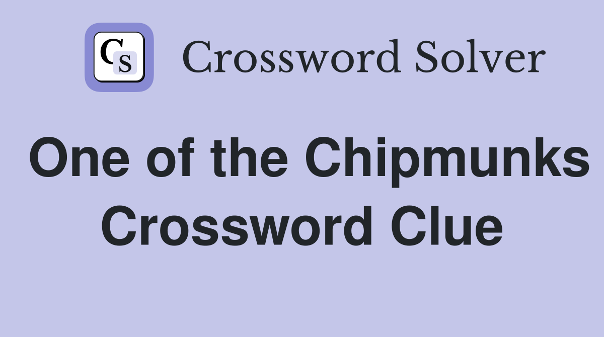 One of the Chipmunks Crossword Clue