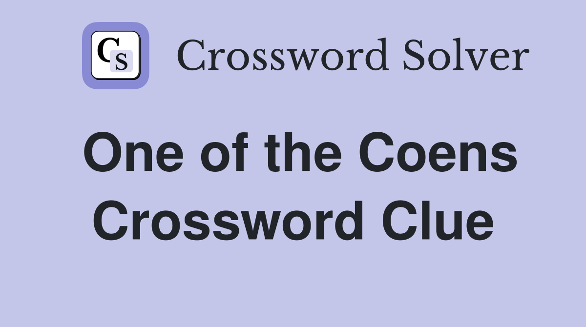 One of the Coens Crossword Clue