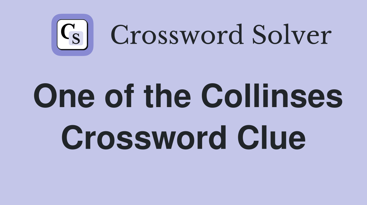 One of the Collinses Crossword Clue