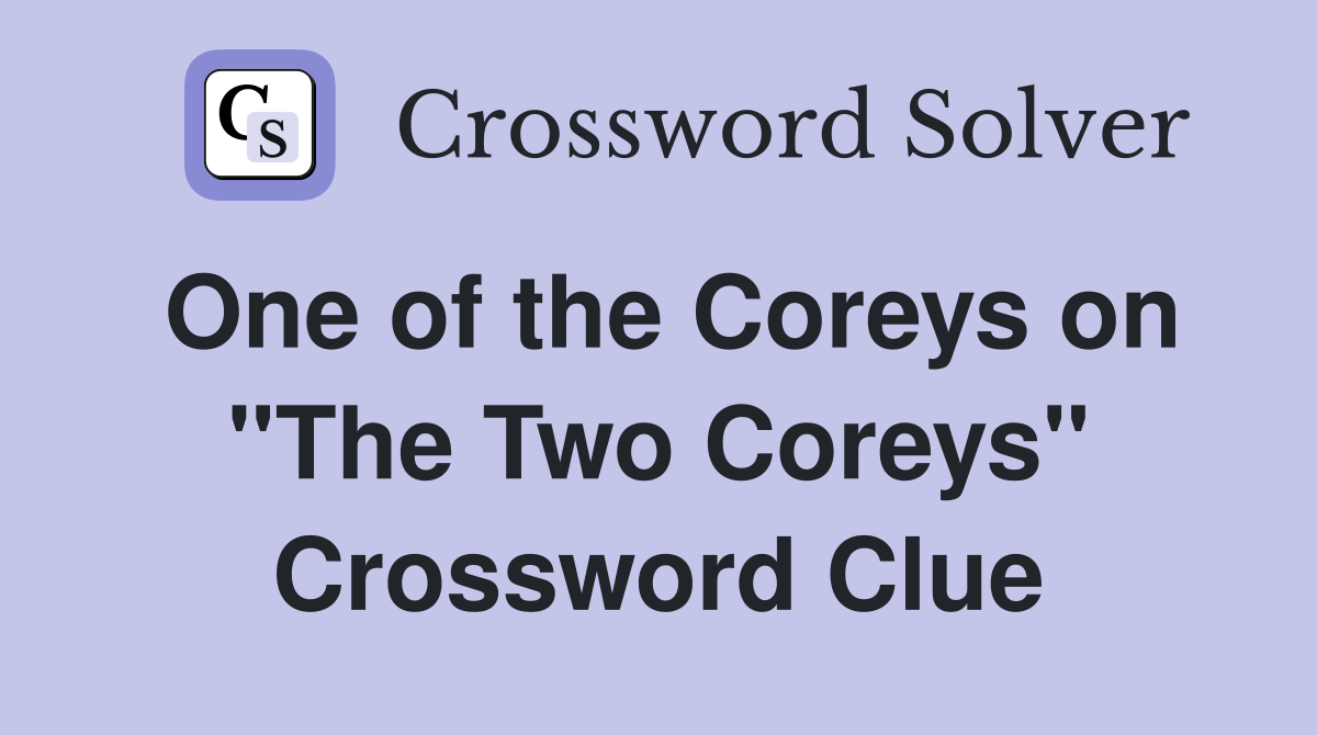 One of the Coreys on "The Two Coreys" Crossword Clue