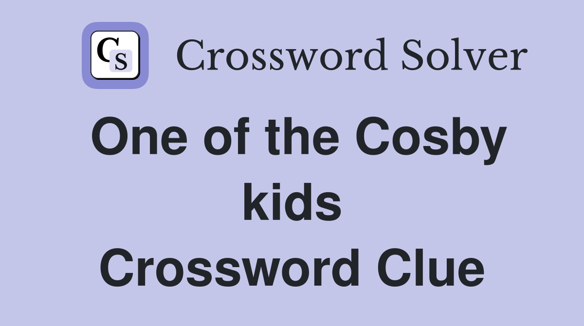 One of the Cosby kids Crossword Clue