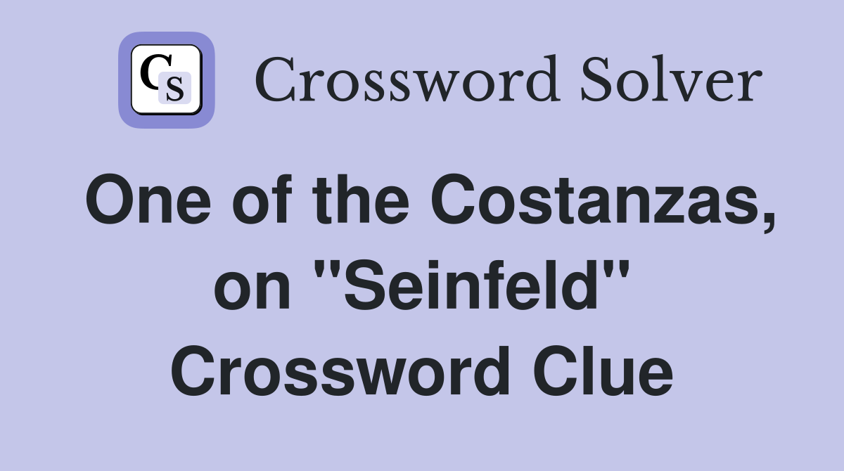 One of the Costanzas, on "Seinfeld" Crossword Clue