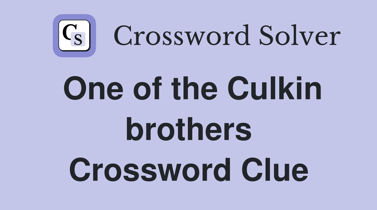 One of the Culkin brothers Crossword Clue