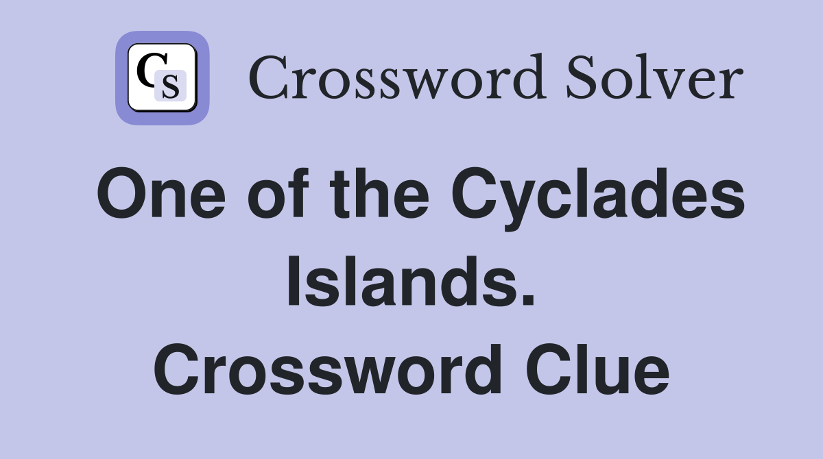 One of the Cyclades Islands. Crossword Clue