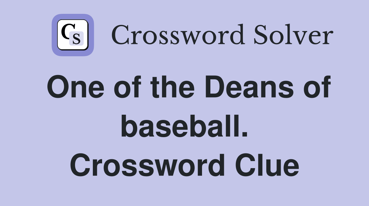 One of the Deans of baseball. Crossword Clue