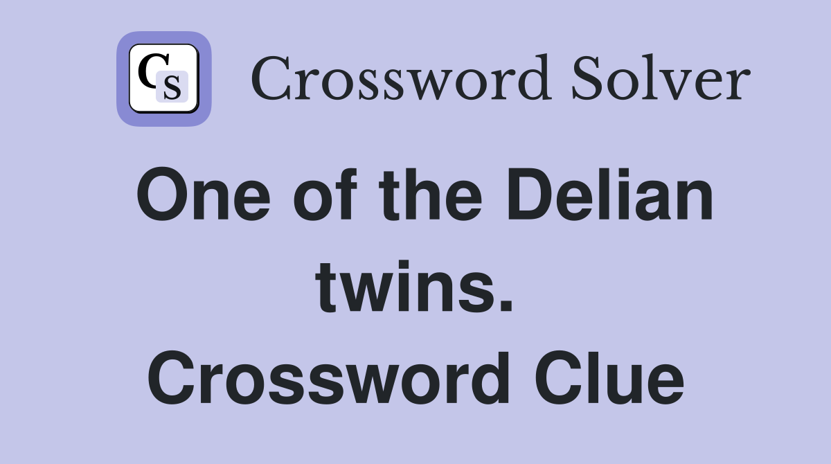 One of the Delian twins. Crossword Clue