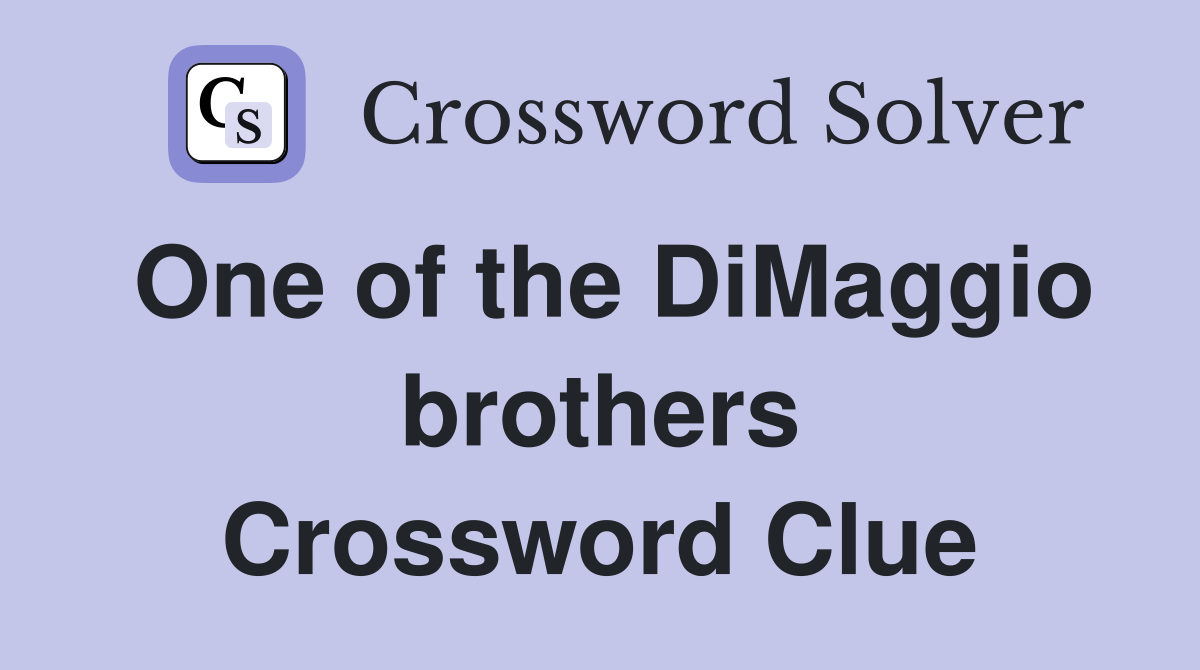 One of the DiMaggio brothers Crossword Clue