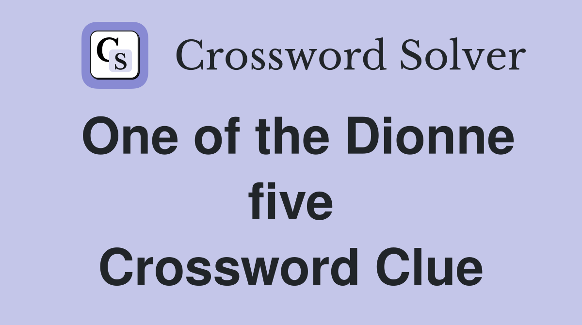 One of the Dionne five Crossword Clue
