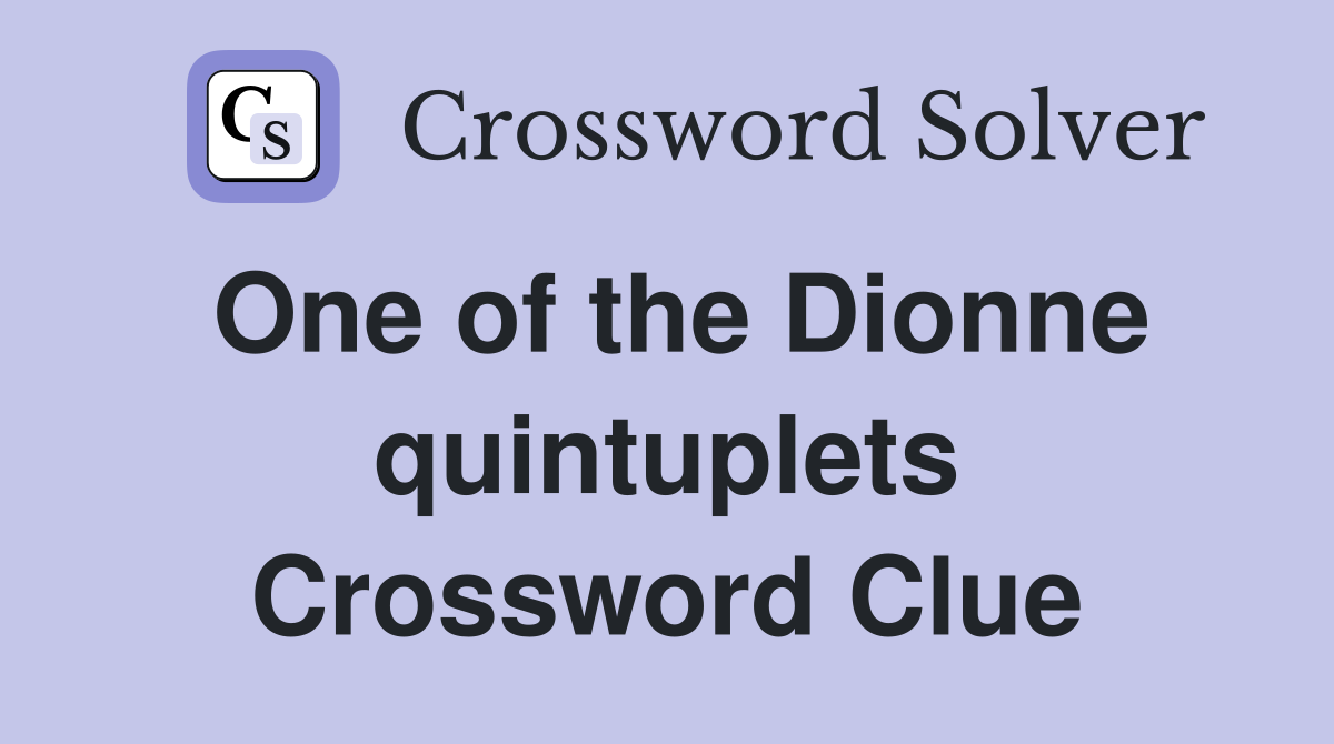 One of the Dionne quintuplets Crossword Clue