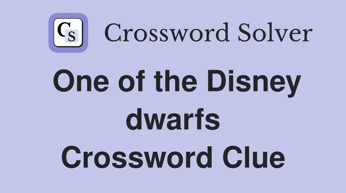 One of the Disney dwarfs Crossword Clue