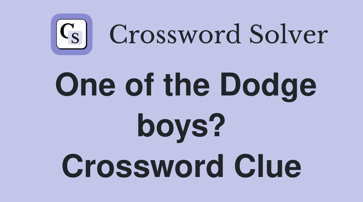 One of the Dodge boys? Crossword Clue