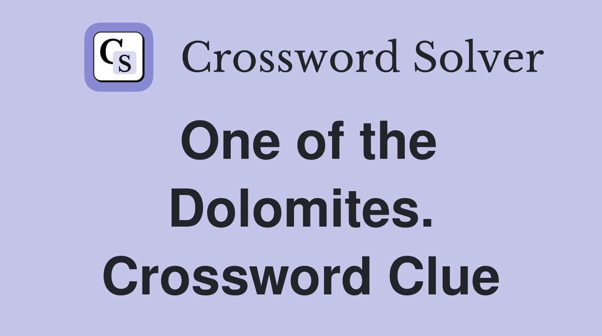 One of the Dolomites. Crossword Clue