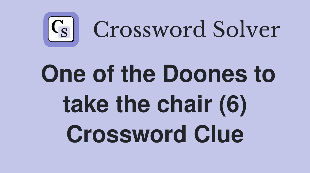 One of the Doones to take the chair (6) Crossword Clue