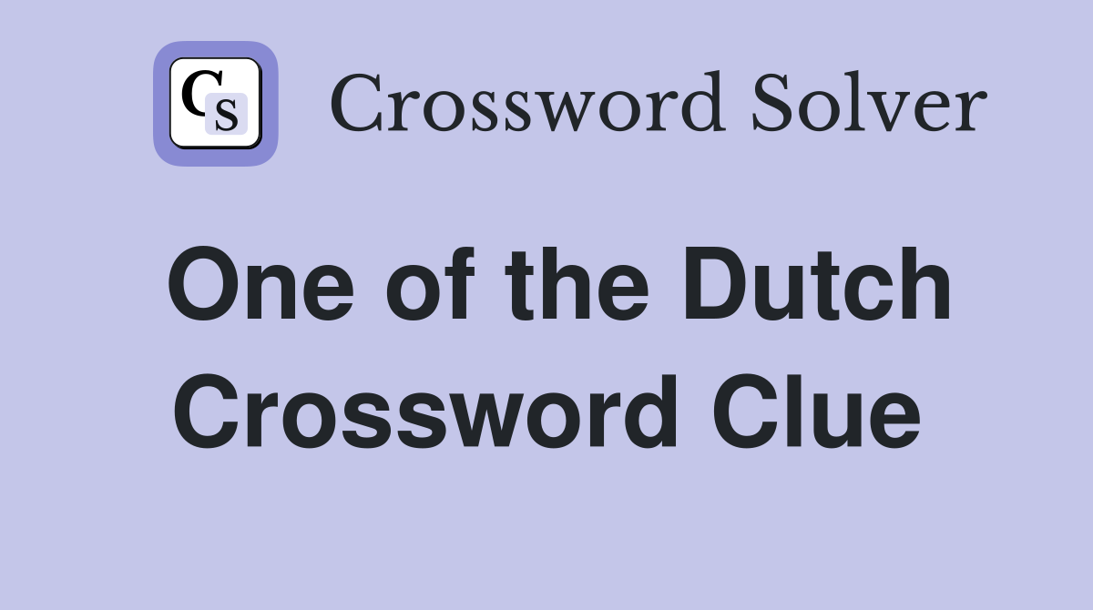 One of the Dutch Crossword Clue