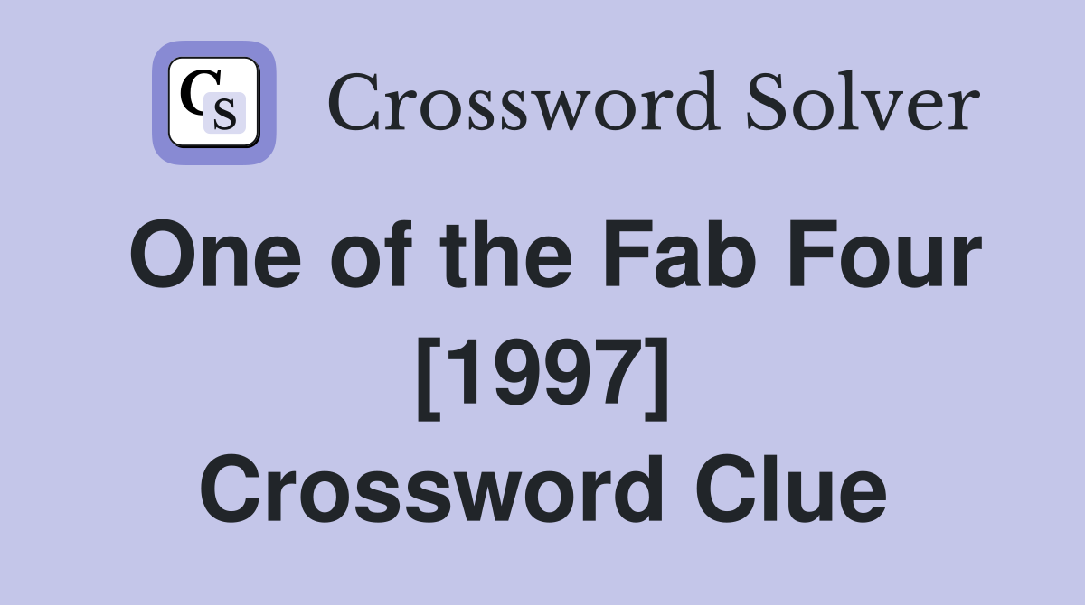One of the Fab Four [1997] Crossword Clue