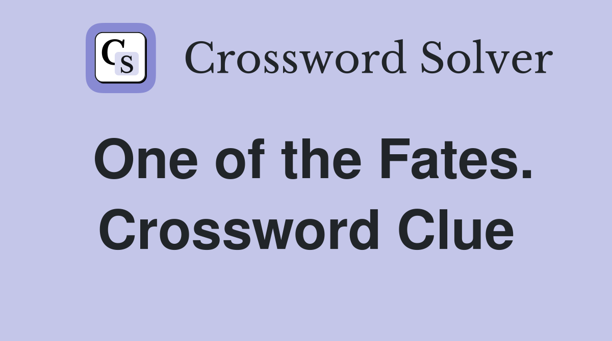 One of the Fates. Crossword Clue