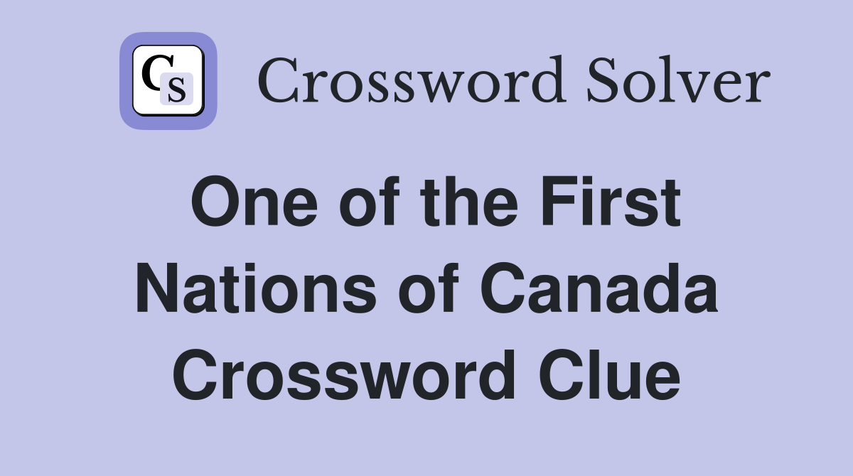 One of the First Nations of Canada Crossword Clue