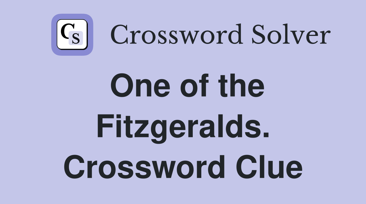 One of the Fitzgeralds. Crossword Clue