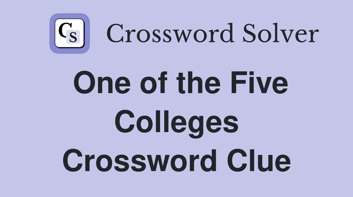 One of the Five Colleges Crossword Clue