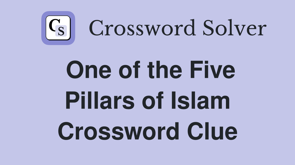 One of the Five Pillars of Islam Crossword Clue