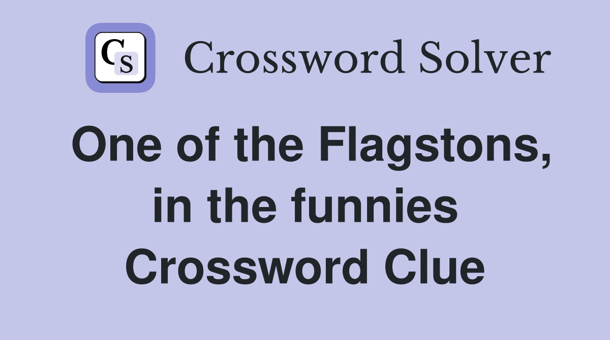 One of the Flagstons, in the funnies Crossword Clue