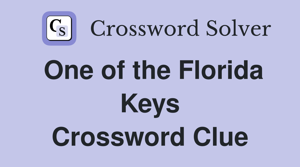 One of the Florida Keys Crossword Clue