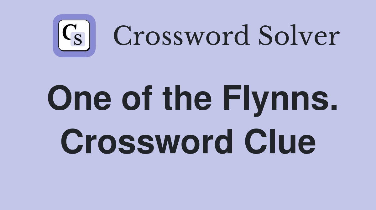 One of the Flynns. Crossword Clue