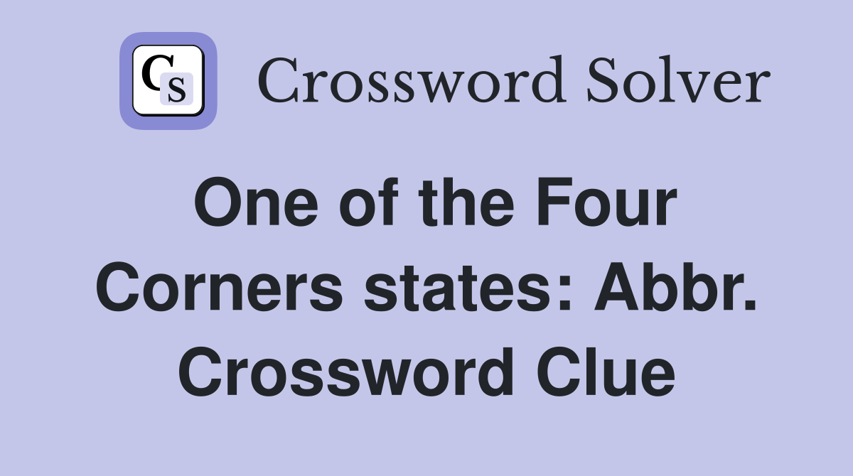One of the Four Corners states: Abbr. Crossword Clue