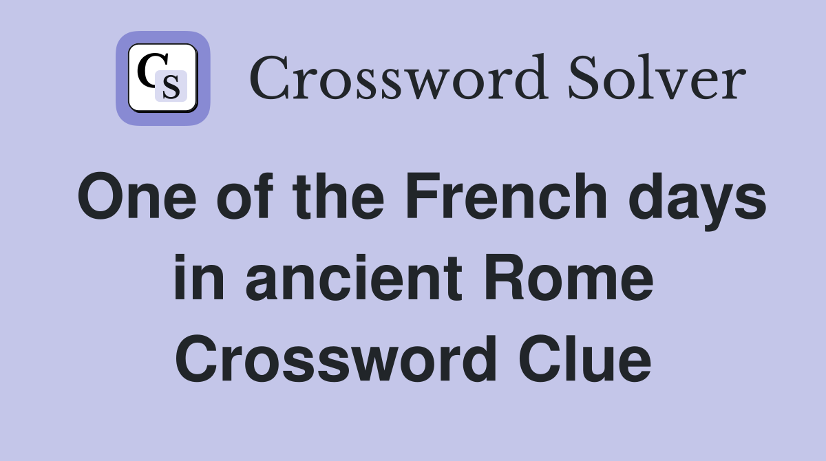 One of the French days in ancient Rome Crossword Clue