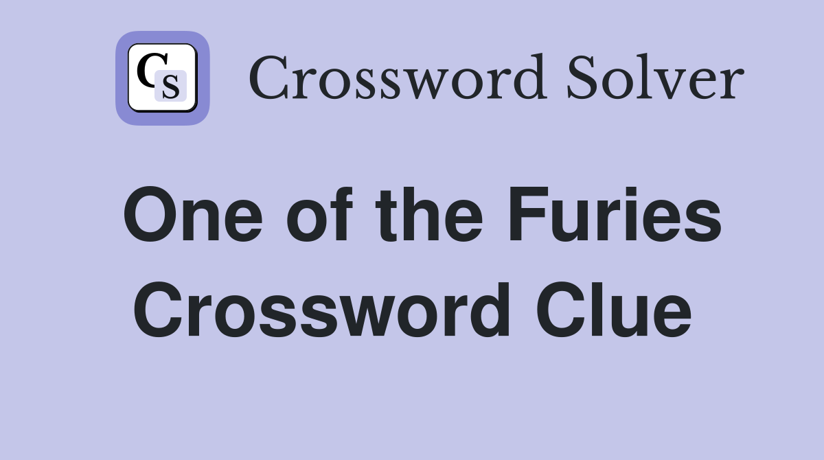 One of the Furies Crossword Clue