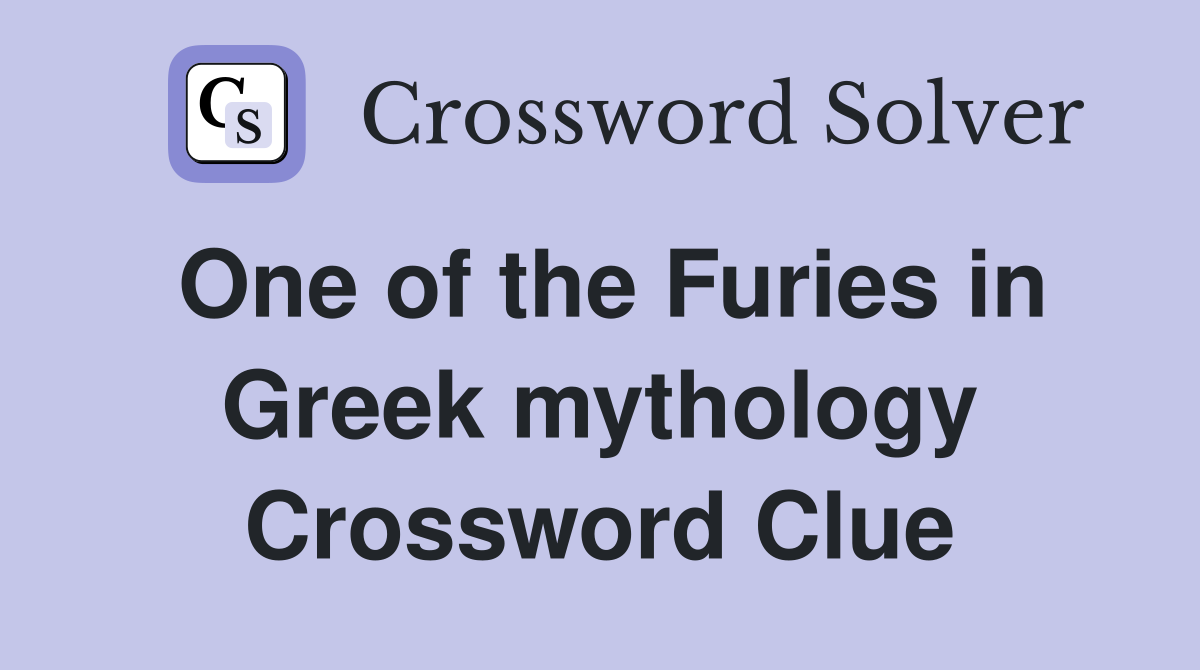 One of the Furies in Greek mythology Crossword Clue