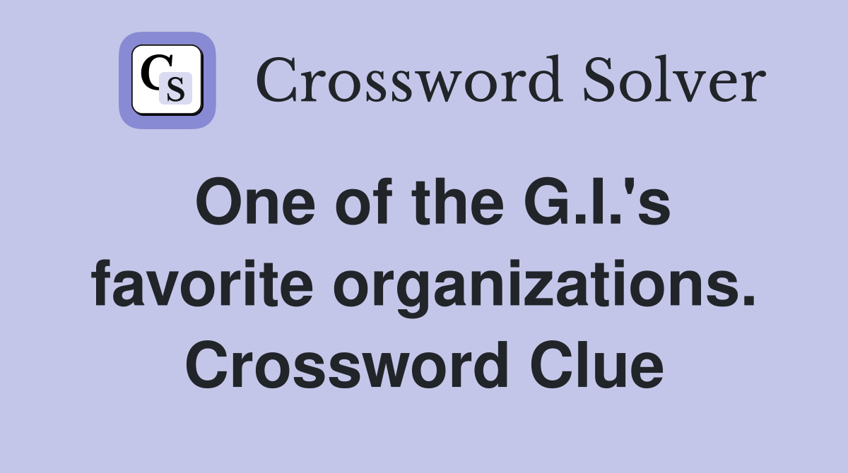 One of the G.I.'s favorite organizations. Crossword Clue