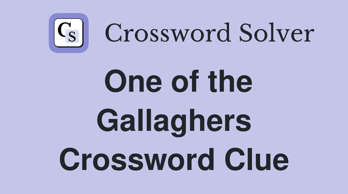 One of the Gallaghers Crossword Clue