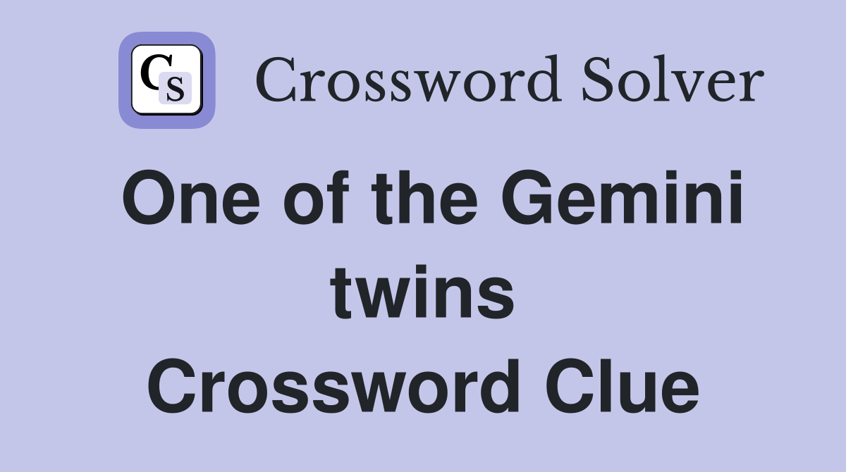 One of the Gemini twins Crossword Clue