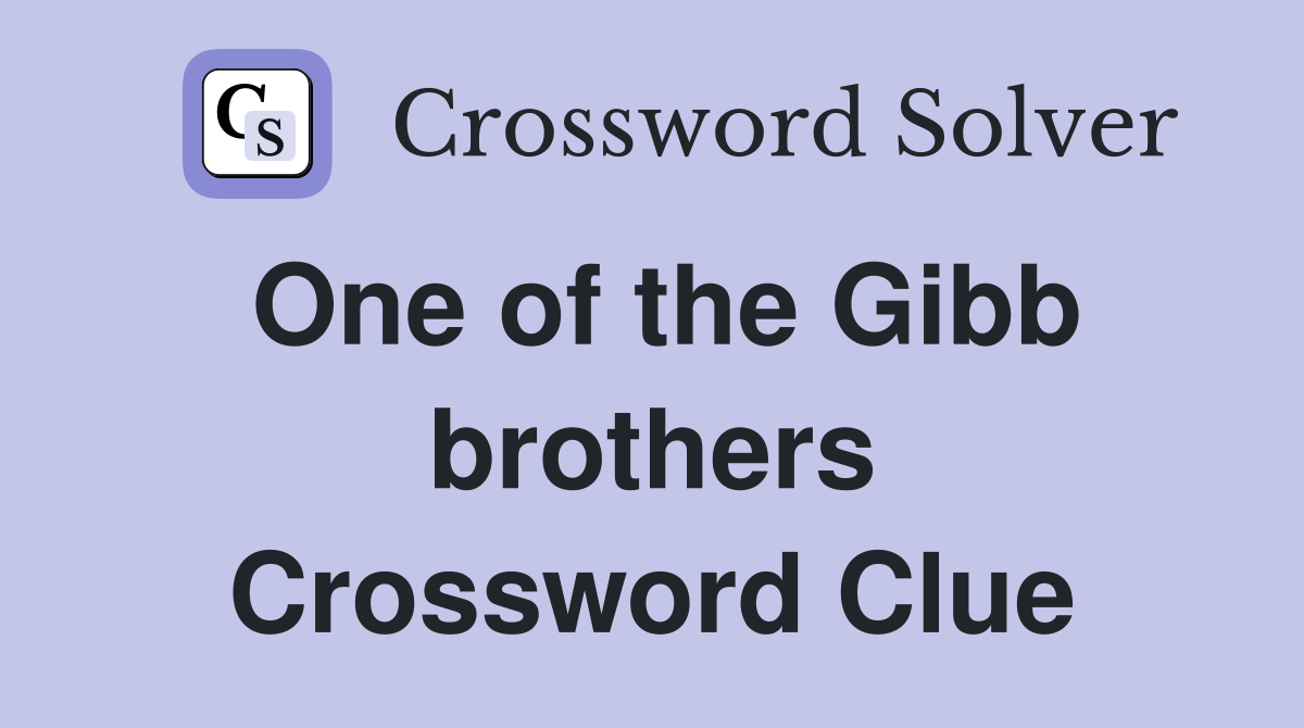 One of the Gibb brothers Crossword Clue