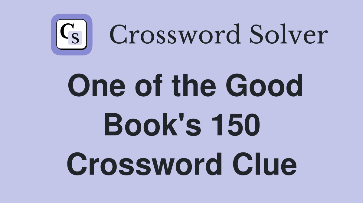 One of the Good Book's 150 Crossword Clue