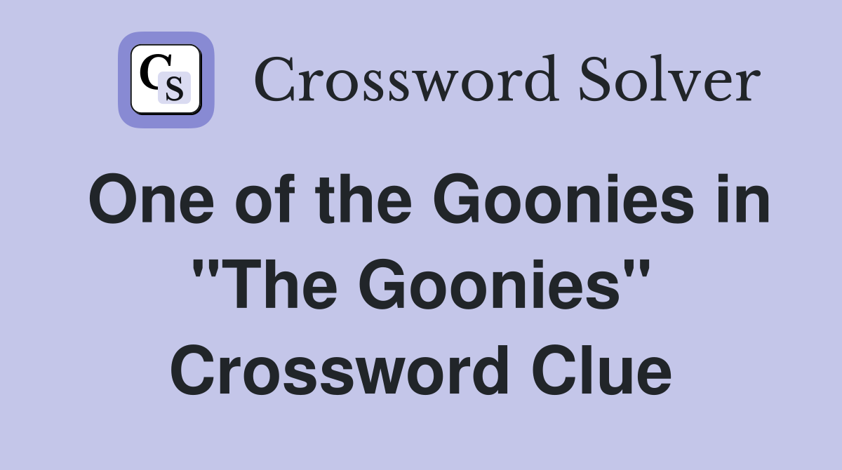 One of the Goonies in "The Goonies" Crossword Clue