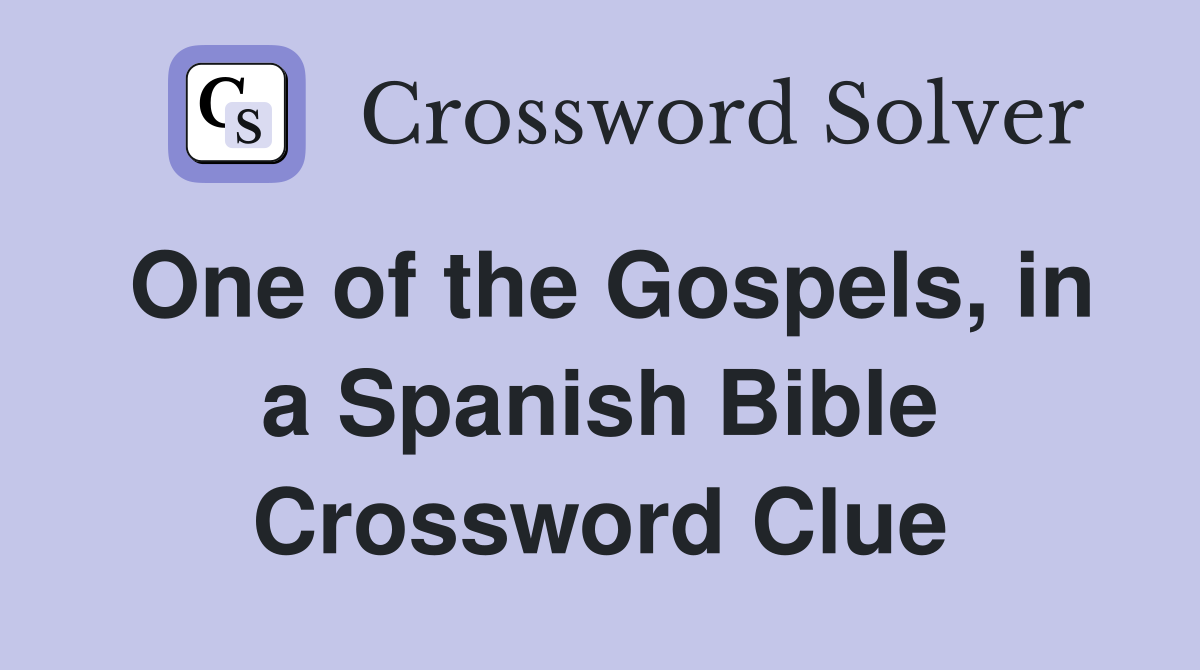One of the Gospels, in a Spanish Bible Crossword Clue