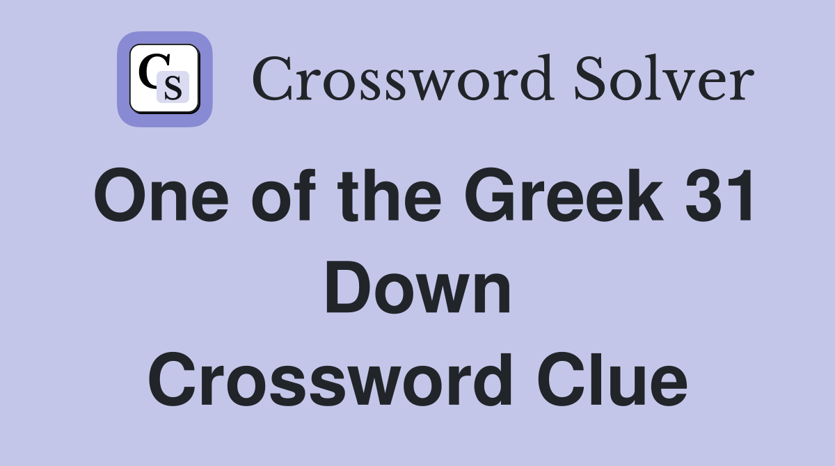 One of the Greek 31 Down Crossword Clue