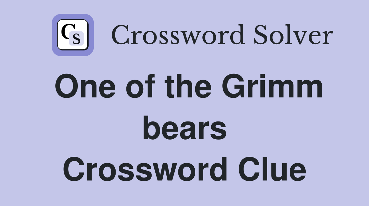 One of the Grimm bears Crossword Clue